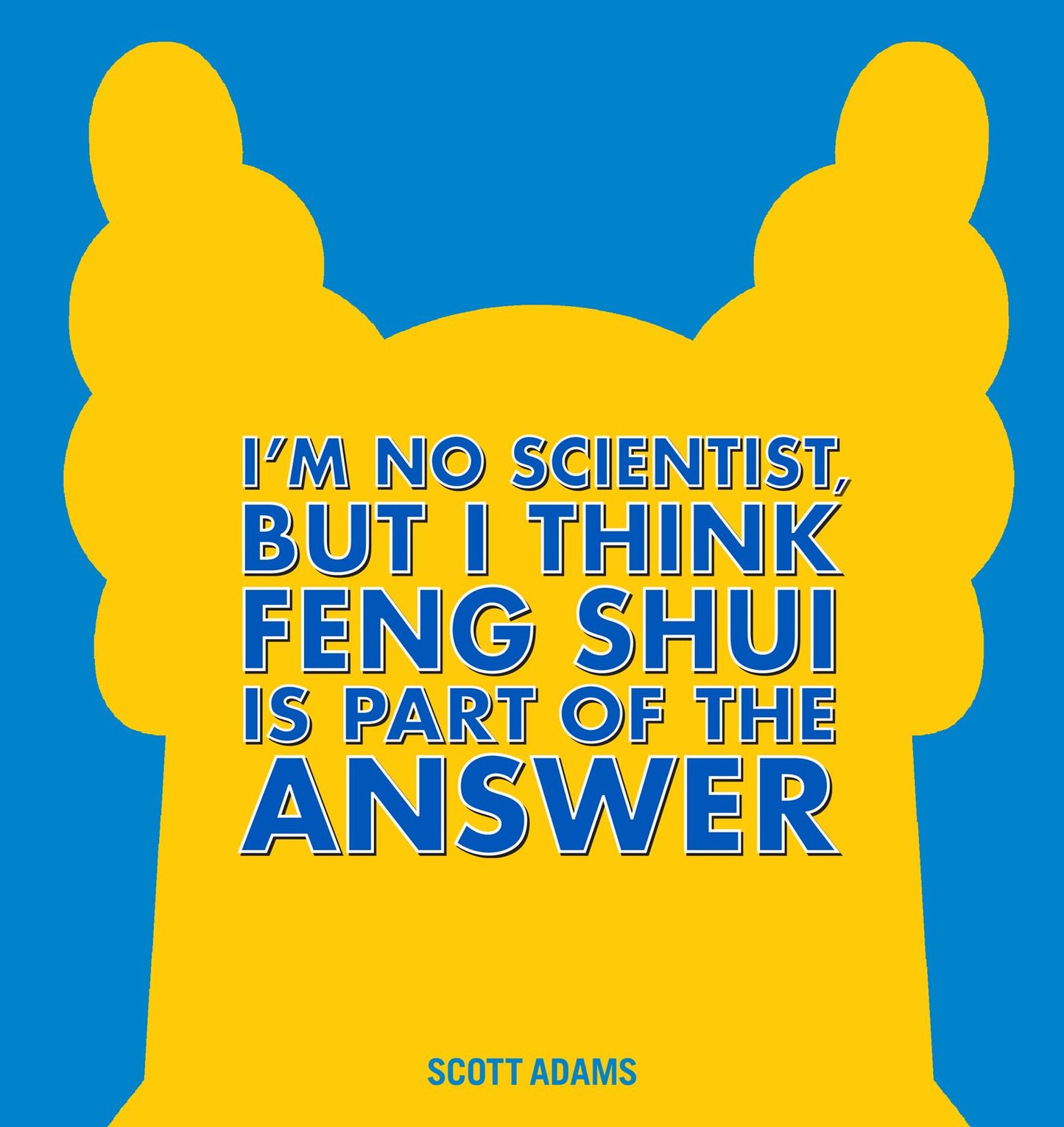 I'm No Scientist, But I Think Feng Shui Is Part of the Answer: A Dilbert Book