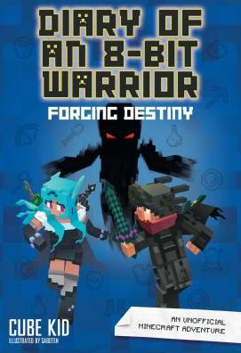 Diary of an 8-Bit Warrior: Forging Destiny (Book 6 8-Bit Warrior Series): An Unofficial Minecraft Adventure