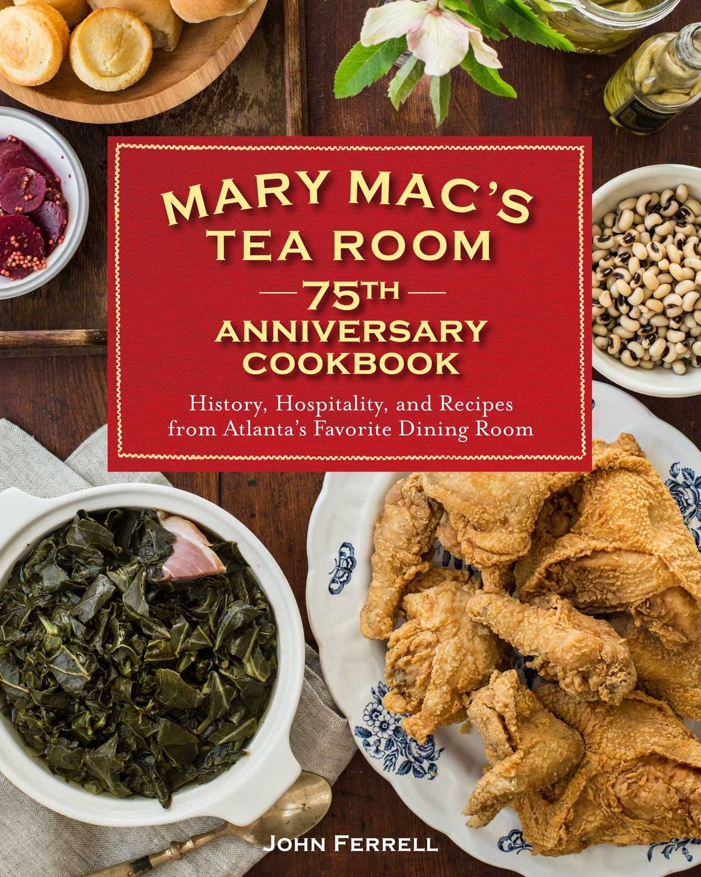 Mary Mac's Tea Room 75th Anniversary Cookbook: History and Recipes from Atlanta's Favorite Dining Room