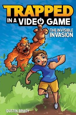 Trapped in a Video Game: The Invisible Invasion Volume 2