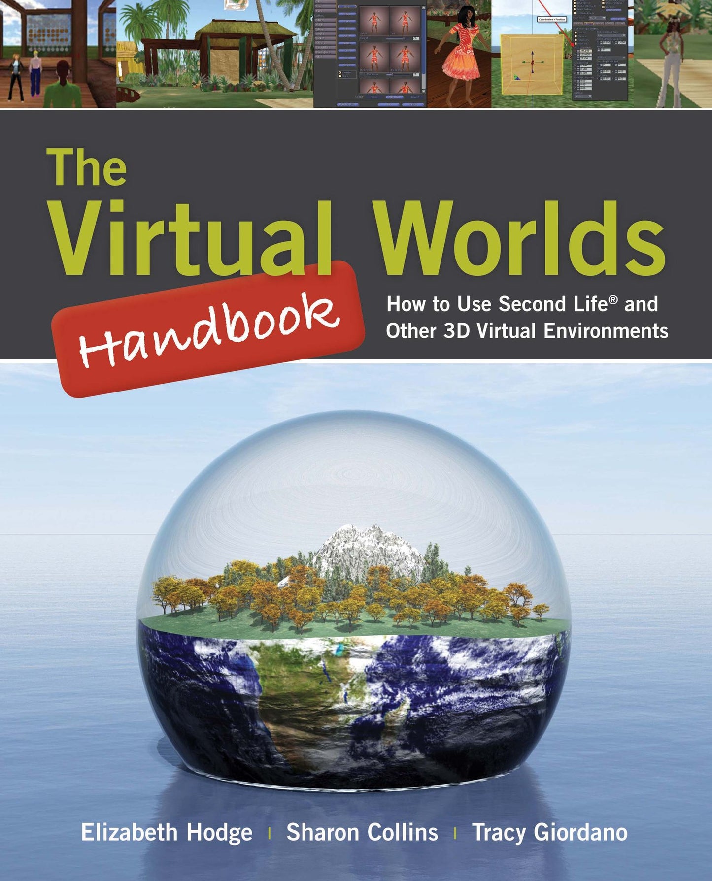 The Virtual Worlds Handbook: How to Use Second Life® and Other 3D Virtual Environments