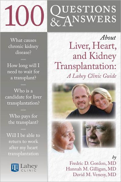 100 Questions & Answers About Liver, Heart, and Kidney Transplantation: Lahey Clinic