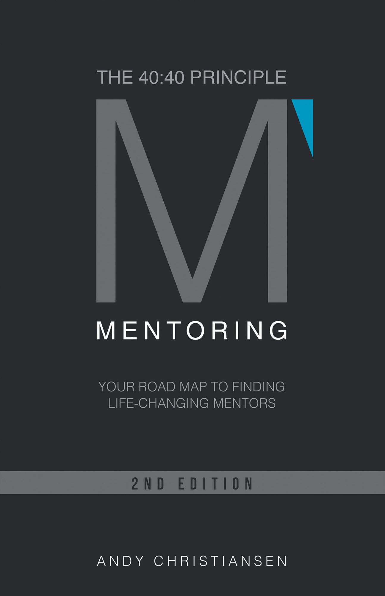 The 40:40 Principle: Your Road Map to Finding Life-Changing Mentors