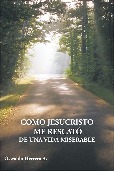 Como Jesucristo Me Rescató de Una Vida Miserable