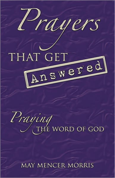 Prayers That Get Answered: Praying the Word of God