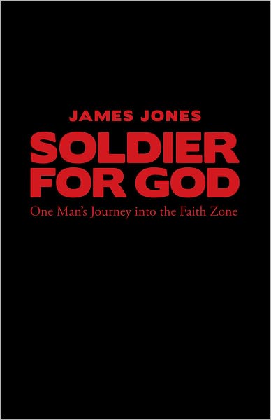 Soldier for God: One Man's Journey into the Faith Zone