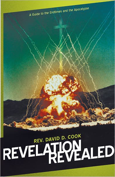 Revelation Revealed: A Guide to the Endtimes and the Apocalypse