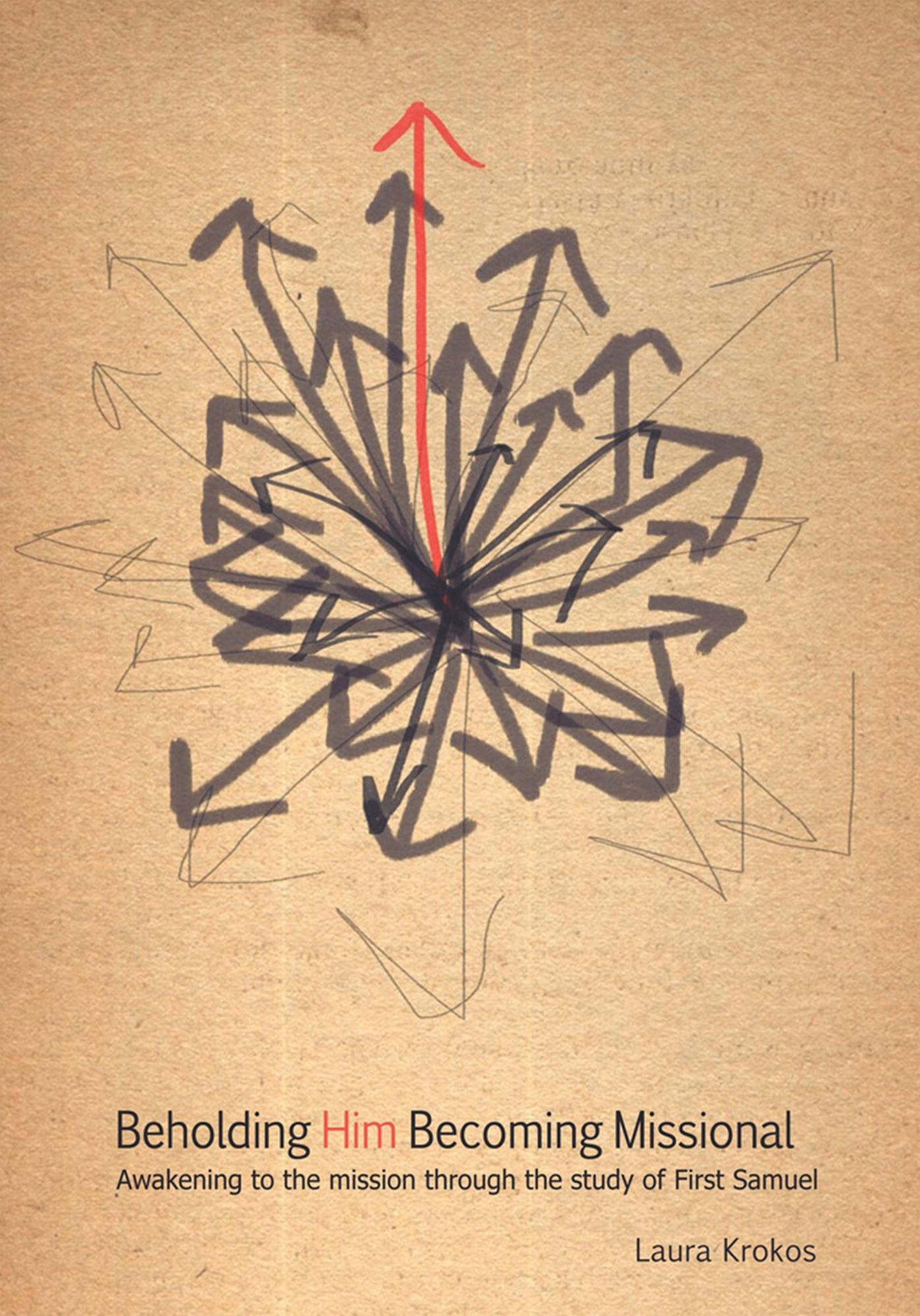 Beholding Him, Becoming Missional: Awakening to the Mission Through the Study of 1 Samuel