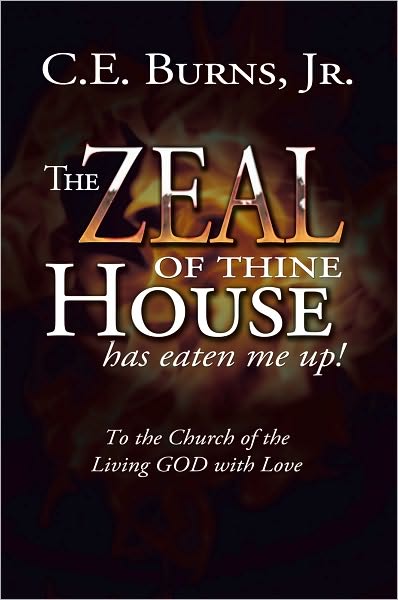 The Zeal of Thine House has Eaten Me Up!: To the Church of the Living GOD with Love
