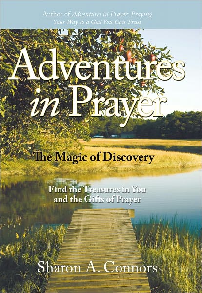 Adventures in Prayer: The Magic of Discovery: Find the Treasures in You and the Gifts of Prayer