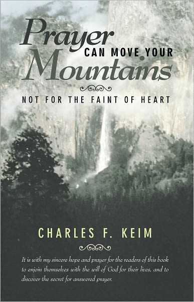 Prayer Can Move Your Mountains: Not For the Faint of Heart