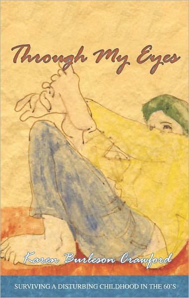 Through My Eyes: SURVIVING A DISTURBING CHILDHOOD IN THE 60's