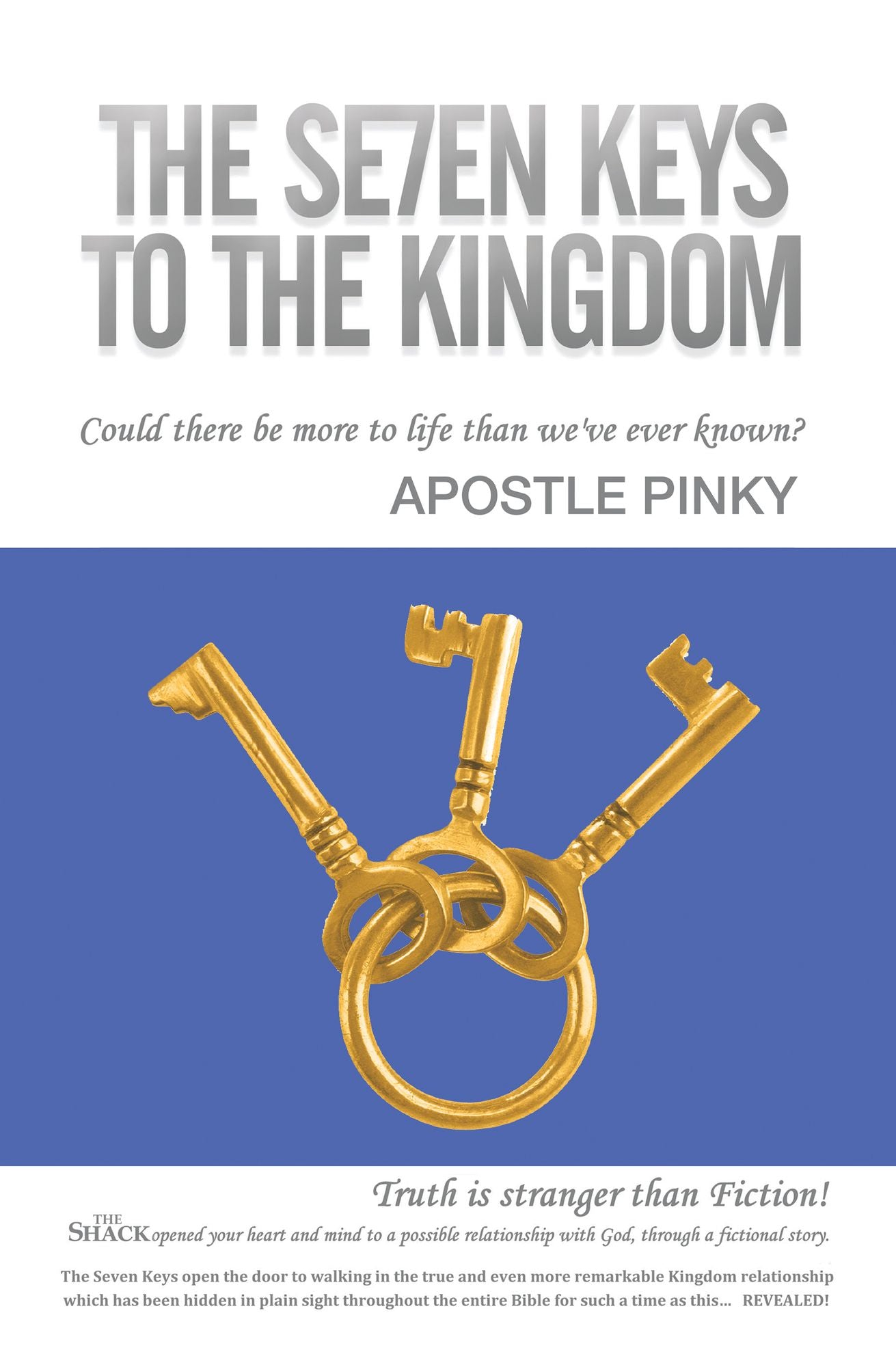THE SE7EN KEYS TO THE KINGDOM: Could there be more to life than we've ever known?
