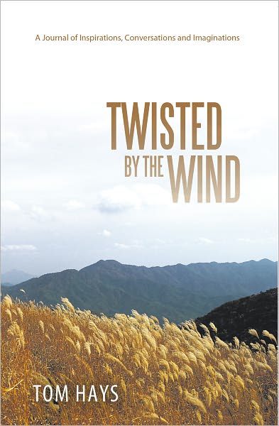 TWISTED BY THE WIND: A Journal of Inspirations, Conversations and Imaginations