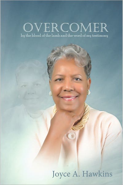 Overcomer: by the blood of the lamb and the word of my testimony