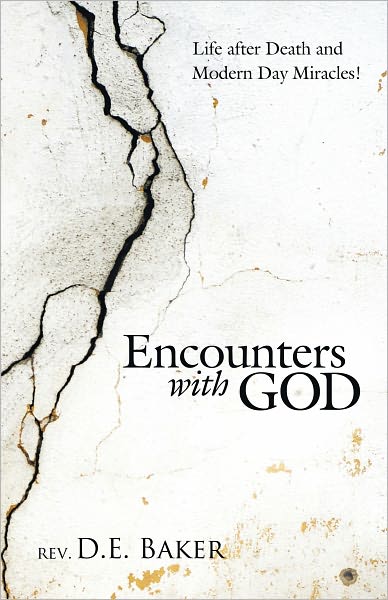 Encounters with God: Life after Death and Modern Day Miracles!