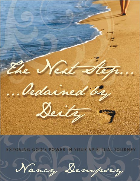 The Next Step...Ordained by Deity: Exposing God's Power in Your Spiritual Journey