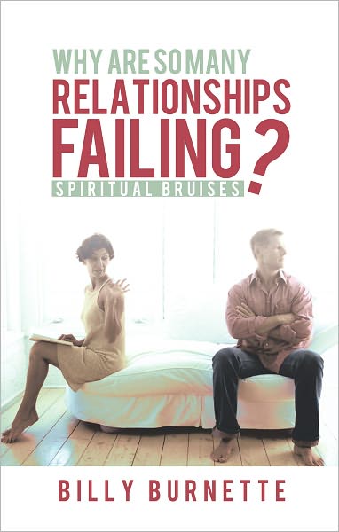 Why Are So Many Relationships Failing?: Spiritual Bruises