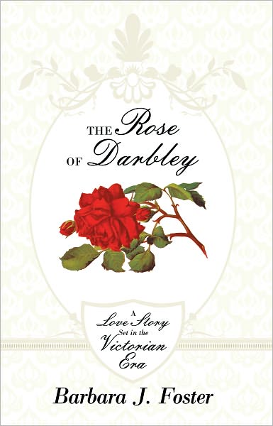 The Rose of Darbley: A love story set in the Victorian era