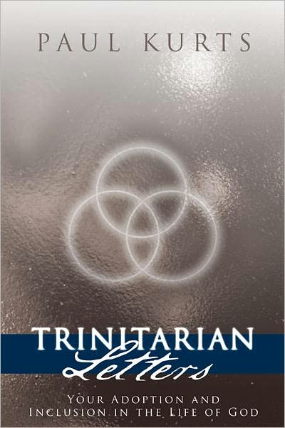 Trinitarian Letters: Your Adoption and Inclusion in the Life of God