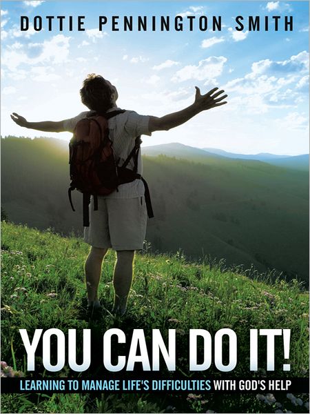 You Can Do It!: Learning to manage life's difficulties with God's help