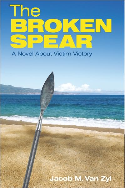 The Broken Spear: A Novel About Victim Victory