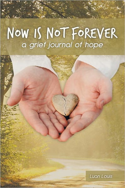 Now is Not Forever: a grief journal of hope