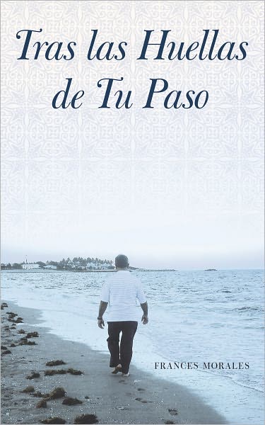 TRAS LAS HUELLAS DE TU PASO