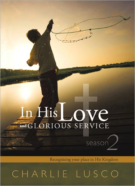 In His Love and Glorious Service Season 2: Recognizing Your Place in His Kingdom