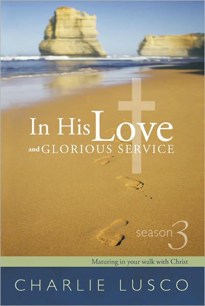 In His Love and Glorious Service Season 3: Maturing in Your Walk with Christ