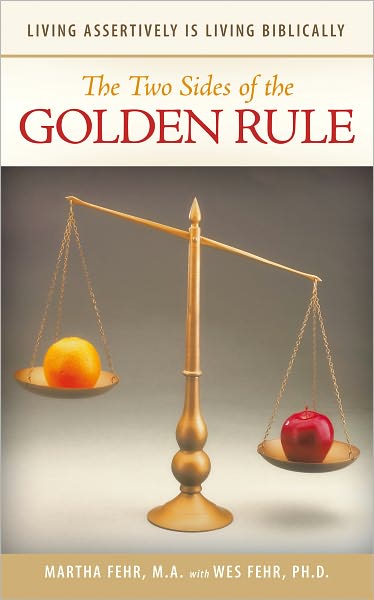 The Two Sides of the Golden Rule: Living Assertively is Living Biblically