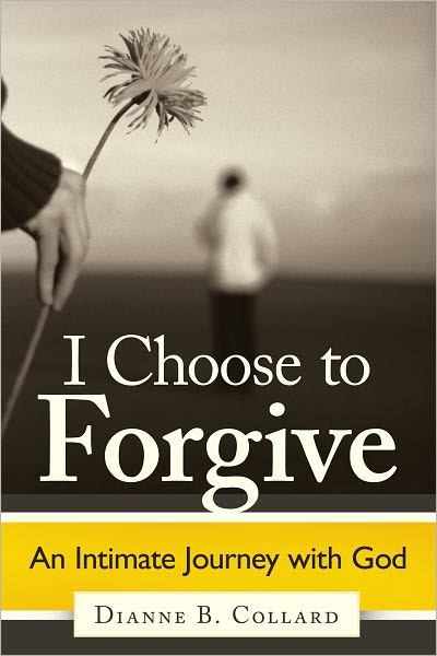 I Choose to Forgive: An Intimate Journey with God