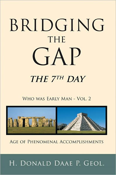 Bridging the Gap: The 7th Day Who was Early Man Vol. 2 Age of Phenomenal Accomplishments