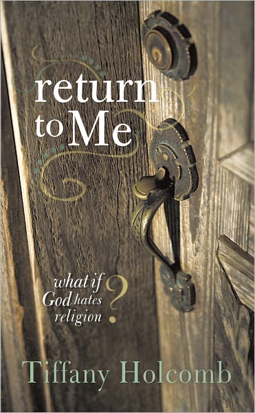Return To Me: What if God hates religion?
