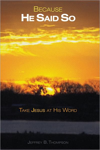 Because He Said So: Take Jesus at His Word
