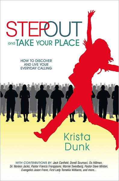 Step Out and Take Your Place: How to Discover and Live Your Everyday Calling