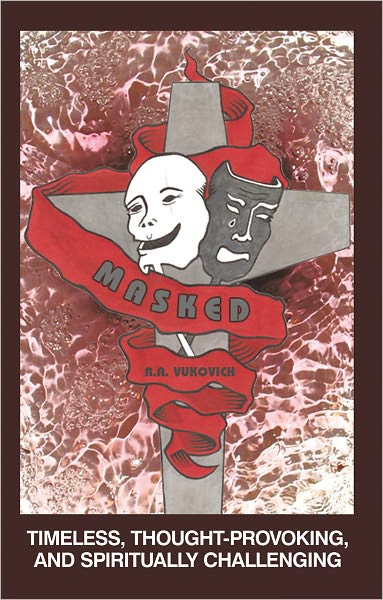 MASKED: Timeless, Thought-Provoking, and Spiritually Challenging