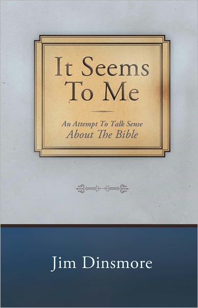 It Seems to Me: An Attempt To Talk Sense About The Bible