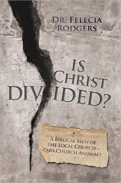 Is Christ Divided?: A Biblical View of the Local Church-Para Church Anomaly