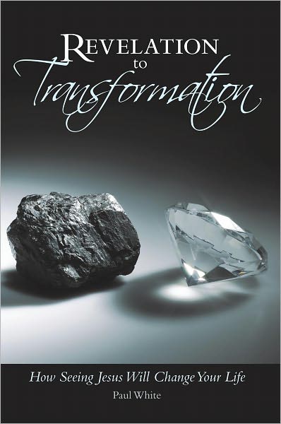 Revelation to Transformation: How Seeing Jesus Will Change Your Life