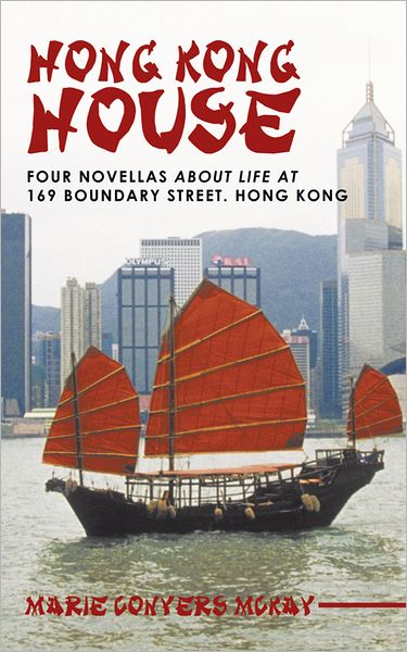 Hong Kong House: Four novellas about life at 169 Boundary Street. Hong Kong.