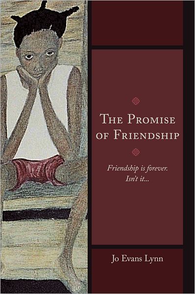 The Promise of Friendship: Friendship is forever. Isn't it...