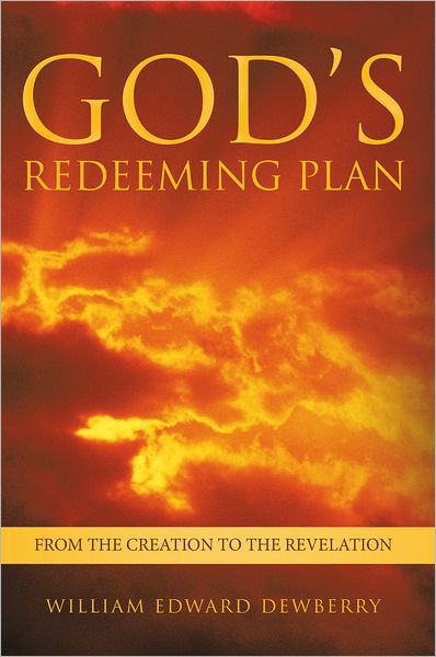 God'S Redeeming Plan: From the Creation to the Revelation