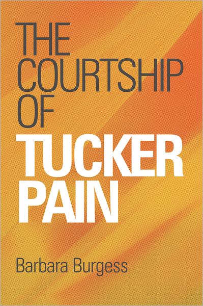 The Courtship Of Tucker Pain