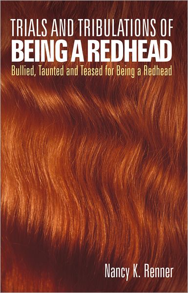 Trials and Tribulations of Being a Redhead: Bullied, Taunted and Teased for being a Redhead