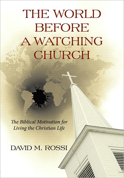 The World Before A Watching Church: The Biblical Motivation for Living the Christian Life