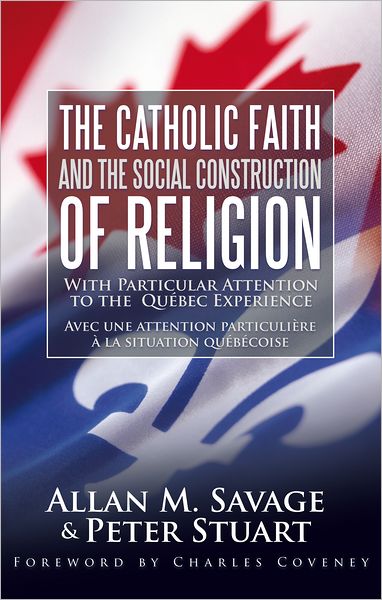 The Catholic Faith and the Social Construction of Religion: With Particular Attention to the Québec Experience