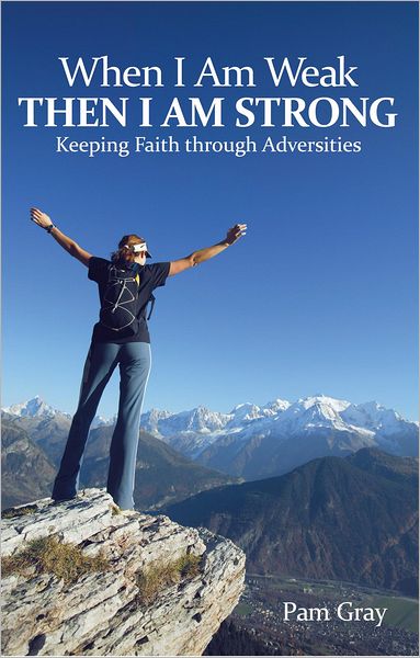 When I Am Weak, Then I Am Strong: Keeping Faith through Adversities