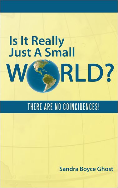 Is It Really Just A Small World?: THERE ARE NO COINCIDENCES!