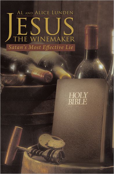 Jesus the Winemaker: Satan's Most Effective Lie